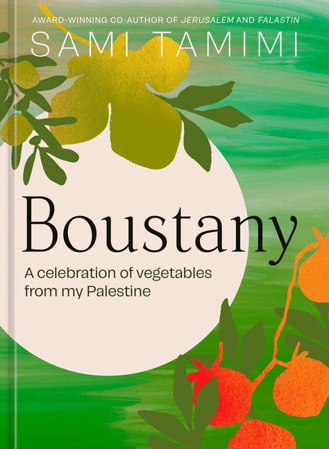 Boustany: A Celebration of Vegetables from My Palestine [A Cookbook] - Ingram