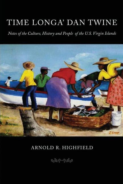Time Longa' Dan Twine: Notes on the Culture, History, and People of the U.S. Virgin Islands - Ingram
