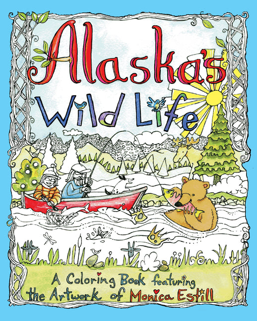 Alaska's Wild Life: A Coloring Book Featuring the Artwork of Monica Estill - Ingram