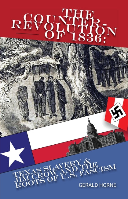Counter Revolution of 1836: Texas slavery & Jim Crow and the roots of American Fascism - Ingram