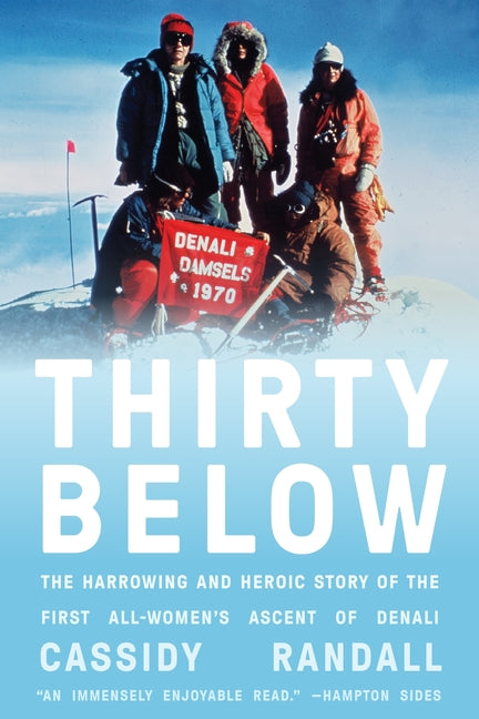 Thirty Below: The Harrowing and Heroic Story of the First All-Women's Ascent of Denali - Ingram