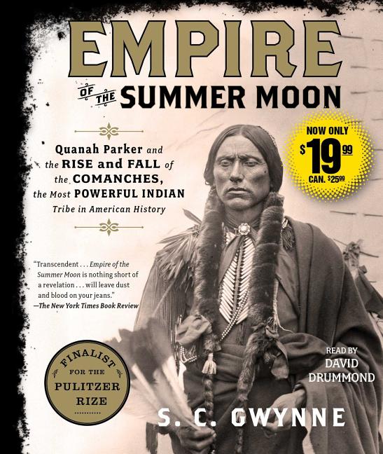 Empire of the Summer Moon: Quanah Parker and the Rise and Fall of the Comanches, the Most Powerful Indian Tribe in American History - Ingram