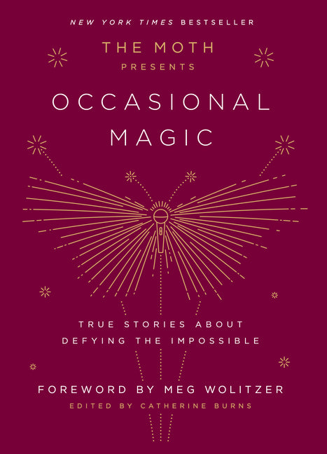Moth Presents: Occasional Magic: True Stories about Defying the Impossible - Ingram