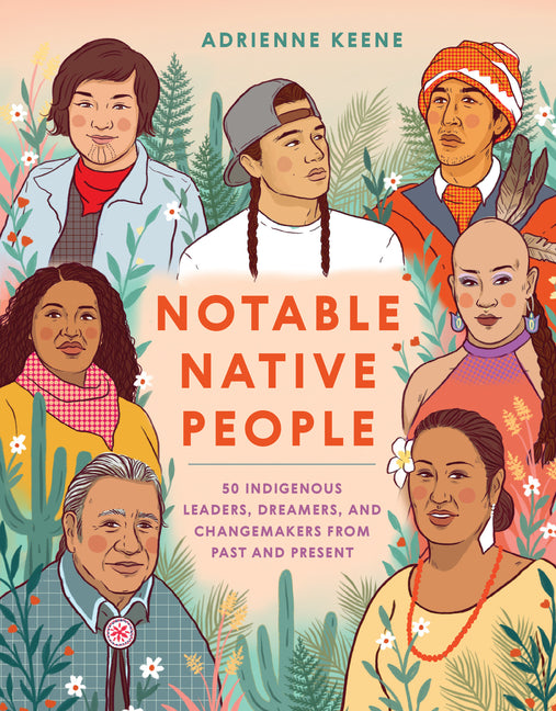 Notable Native People: 50 Indigenous Leaders, Dreamers, and Changemakers from Past and Present - Ingram