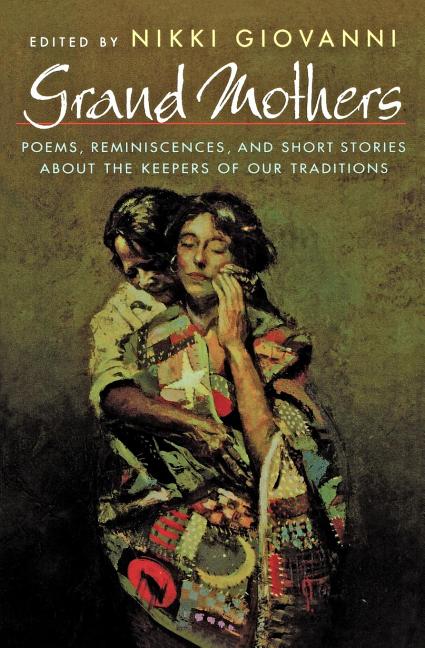 Grand Mothers: Poems, Reminiscences, and Short Stories about the Keepers of Our Traditions - Ingram