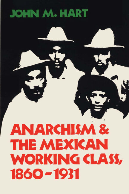 Anarchism & the Mexican Working Class, 1860-1931 - Ingram