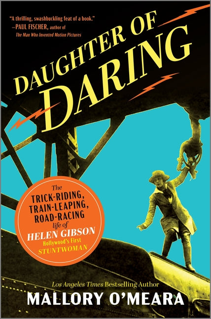 Daughter of Daring: The Trick-Riding, Train-Leaping, Road-Racing Life of Helen Gibson, Hollywood's First Stuntwoman (Original) - Ingram