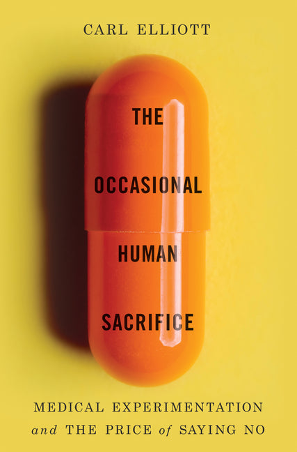 Occasional Human Sacrifice: Medical Experimentation and the Price of Saying No - Ingram