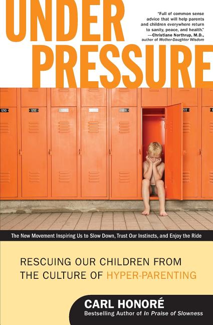 Under Pressure: Rescuing Our Children from the Culture of Hyper-Parenting - Ingram