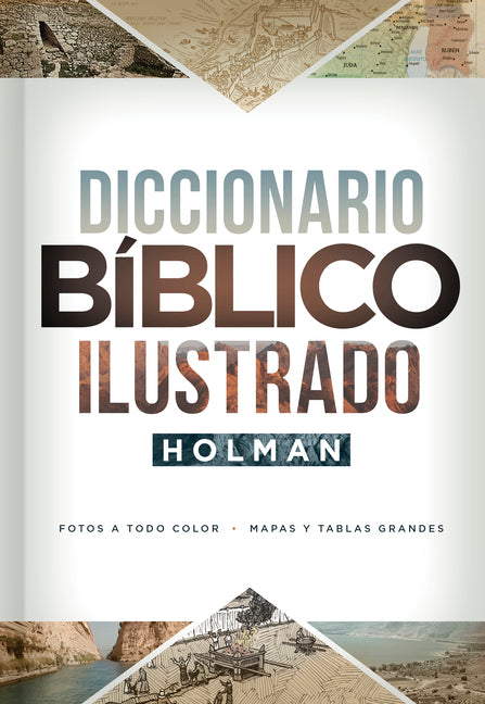 Diccionario Bíblico Ilustrado Holman: Fotos a Todo Color / Mapas Y Tablas Grandes (Reissue) - Ingram