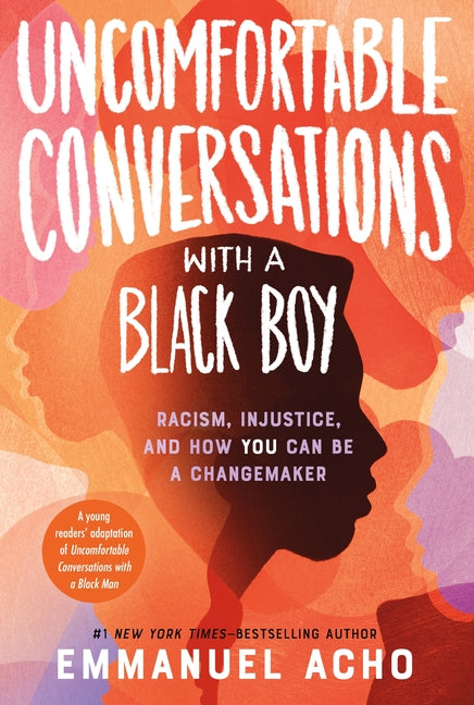 Uncomfortable Conversations with a Black Boy: Racism, Injustice, and How You Can Be a Changemaker - Ingram