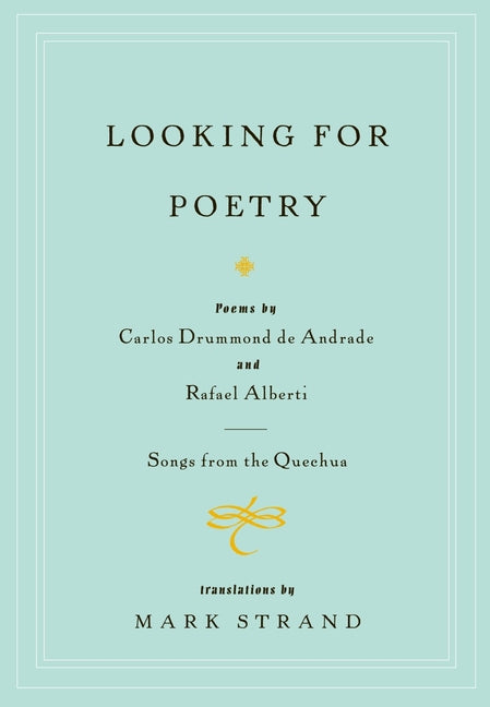 Looking for Poetry: Poems by Carlos Drummond de Andrade and Rafael Alberti and Songs from the Quechua - Ingram