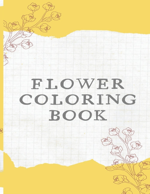 Flower Coloring Book: The Ultimate Coloring Books for Adults Relaxation, Featuring Flowers, Vases, Bunches, Bouquets, Wreaths, Swirls, Patte - Ingram