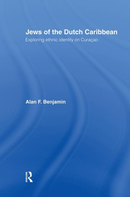 Jews of the Dutch Caribbean: Exploring Ethnic Identity on Curacao - Ingram