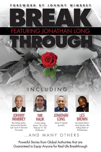 Break Through Featuring Jonathan Long: Powerful Stories from Global Authorities That Are Guaranteed to Equip Anyone for Real Life Breakthroughs - Ingram