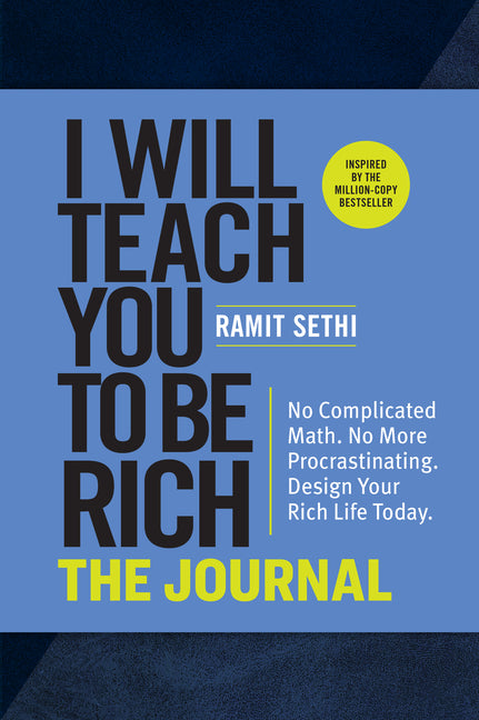I Will Teach You to Be Rich: The Journal: No Complicated Math. No More Procrastinating. Design Your Rich Life Today. - Ingram