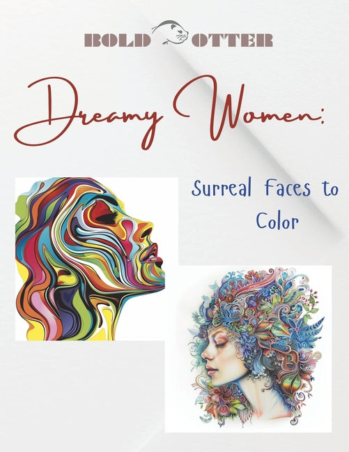 Dreamy Women: Surreal Faces to Color: This is a captivating coloring book featuring intricate, surreal portraits of women, designed - Ingram