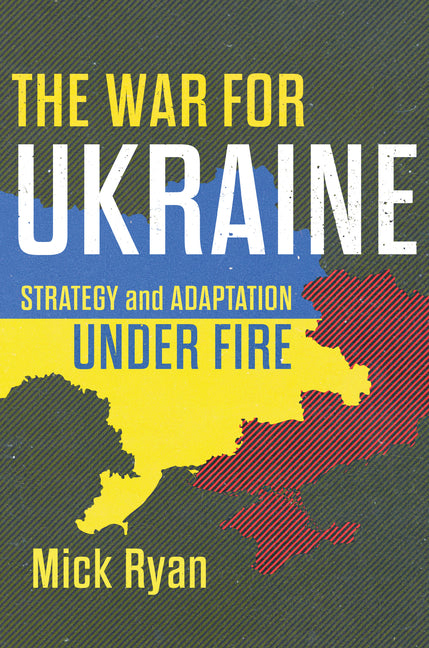 War for Ukraine: Strategy and Adaptation Under Fire - Ingram