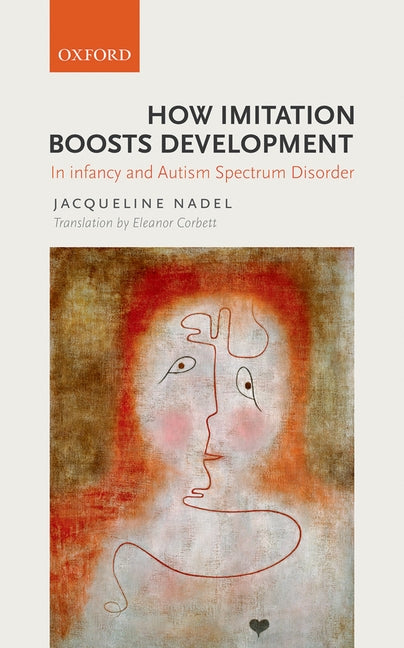 How Imitation Boosts Development: In Infancy and Autism Spectrum Disorder - Ingram