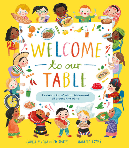 Welcome to Our Table: A Celebration of What Children Eat Everywhere - Ingram