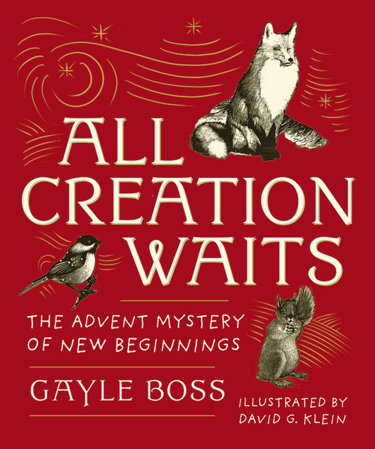 All Creation Waits -- Gift Edition: The Advent Mystery of New Beginnings (an Illustrated Advent Devotional with 25 Woodcut Animal Portraits) (New Edit - Ingram