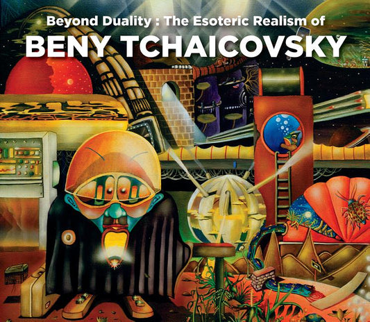 Beyond Duality: The Esoteric Realism of Beny Tchaicovsky - Ingram