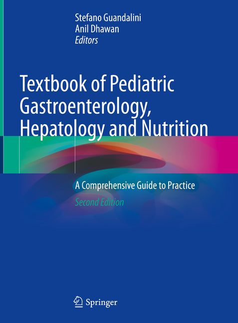Textbook of Pediatric Gastroenterology, Hepatology and Nutrition: A Comprehensive Guide to Practice (2021) - Ingram