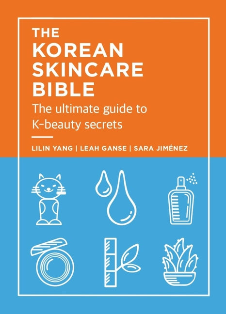 Korean Skincare Bible: The Ultimate Guide to K-Beauty Secrets - Ingram