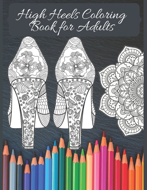 High Heels Adult Coloring Book: Featuring Glamourous High Heels, Mandala, Fun Relaxing Coloring Book Designs, Stress Relieving Design - Ingram