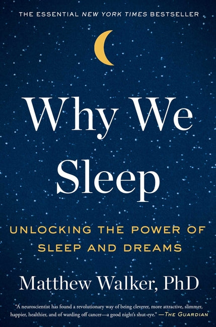 Why We Sleep: Unlocking the Power of Sleep and Dreams - Ingram