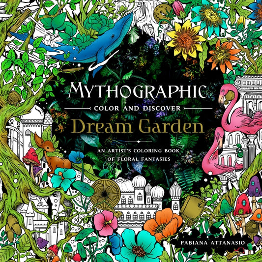 Mythographic Color and Discover: Dream Garden: An Artist's Coloring Book of Floral Fantasies - Ingram