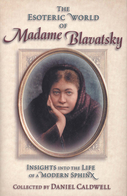Esoteric World of Madame Blavatsky: Insights Into the Life of a Modern Sphinx - Ingram