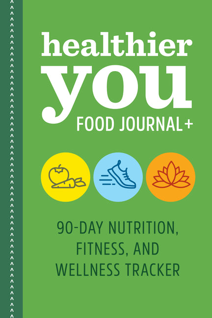 Healthier You Food Journal +: 90-Day Nutrition, Fitness, and Wellness Tracker - Ingram