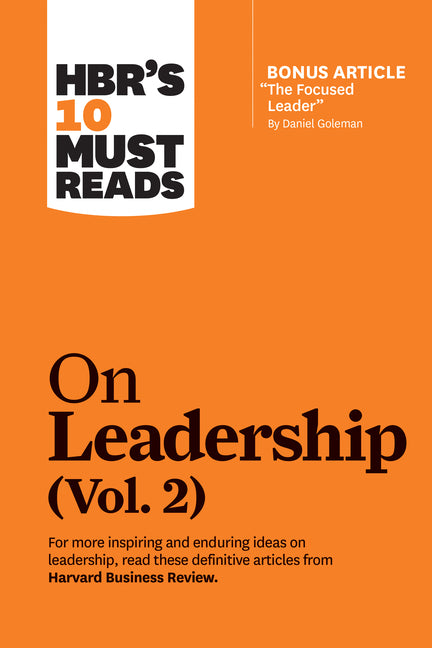 Hbr's 10 Must Reads on Leadership, Vol. 2 (with Bonus Article the Focused Leader by Daniel Goleman) - Ingram