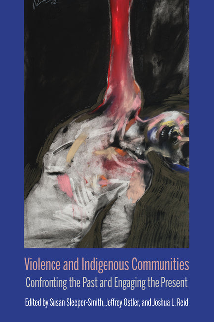 Violence and Indigenous Communities: Confronting the Past and Engaging the Present - Ingram