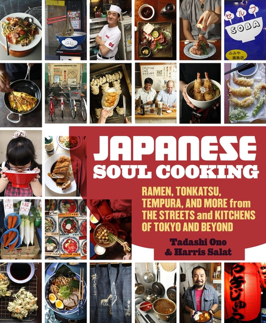 Japanese Soul Cooking: Ramen, Tonkatsu, Tempura, and More from the Streets and Kitchens of Tokyo and Beyond [A Cookbook] - Ingram
