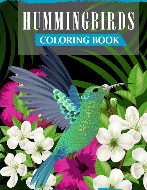 Hummingbirds Coloring Book: A Fun Coloring Book For Adults Featuring Adorable Hummingbirds with Beautiful Floral Patterns For Relieving Stress & Relax - Ingram