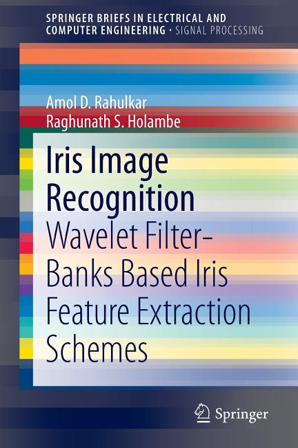 Iris Image Recognition: Wavelet Filter-Banks Based Iris Feature Extraction Schemes (2014) - Ingram