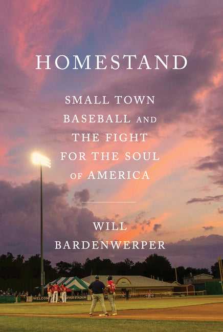 Homestand: Small Town Baseball and the Fight for the Soul of America - Ingram