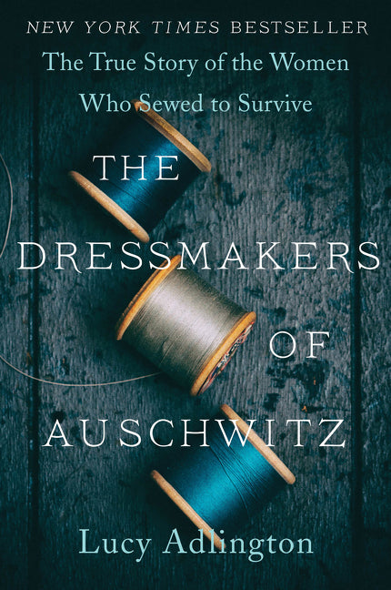 Dressmakers of Auschwitz: The True Story of the Women Who Sewed to Survive - Ingram