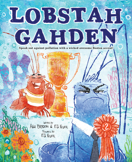 Lobstah Gahden: Speak Out Against Pollution with a Wicked Awesome Boston Accent! - Ingram