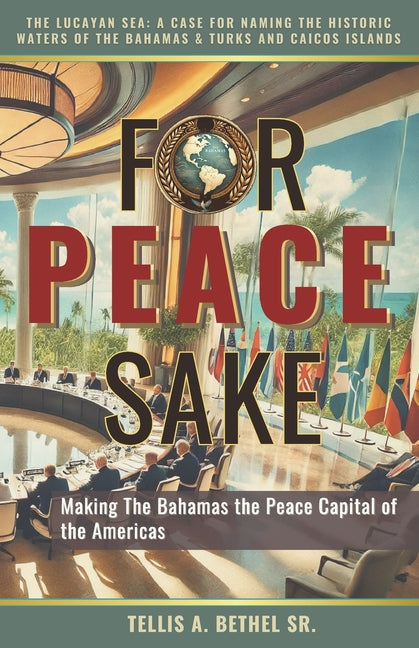 For Peace Sake: Making The Bahamas the Peace Capital of the Americas - Ingram