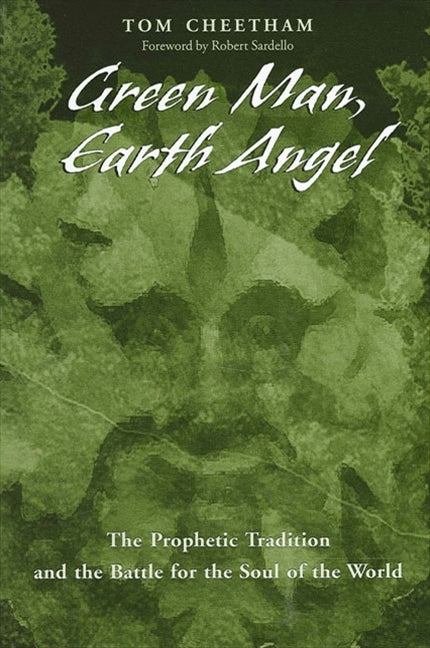 Green Man, Earth Angel: The Prophetic Tradition and the Battle for the Soul of the World - Ingram