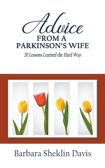 Advice From a Parkinson's Wife: 20 Lessons Learned the Hard Way - Ingram