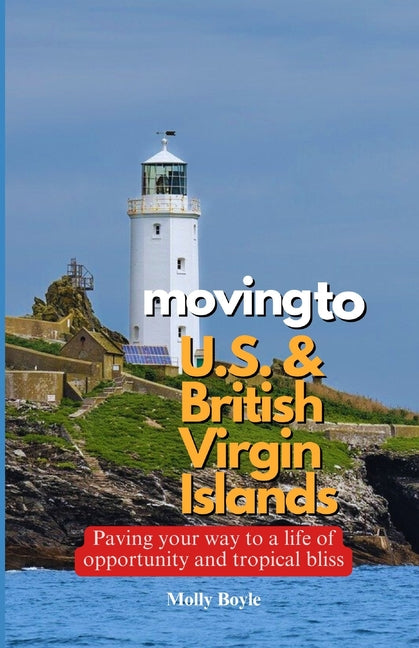 Moving to U.S. and British Virgin Islands: Paving your way to a life of opportunity and tropical bliss. - Ingram