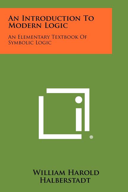 Introduction To Modern Logic: An Elementary Textbook Of Symbolic Logic - Ingram