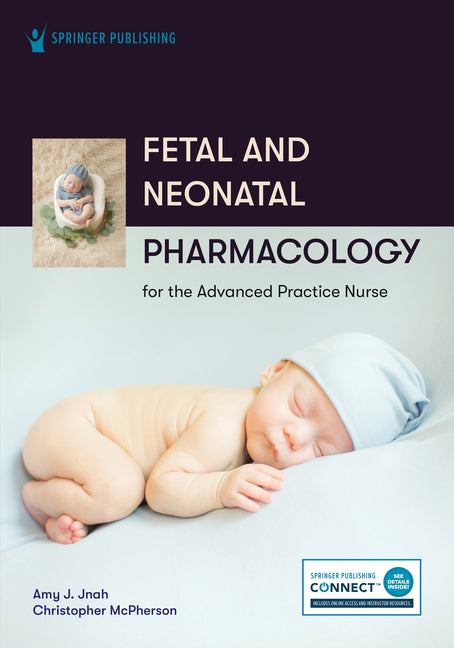 Fetal and Neonatal Pharmacology for the Advanced Practice Nurse - Ingram