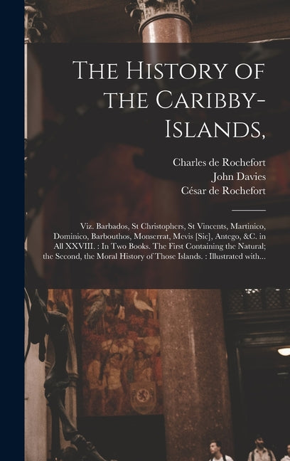 History of the Caribby-Islands,: Viz. Barbados, St Christophers, St Vincents, Martinico, Dominico, Barbouthos, Monserrat, Mevis [sic], Antego, &c. in - Ingram