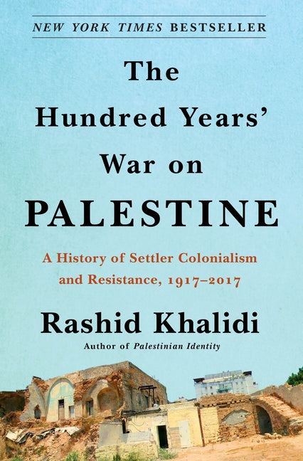 Hundred Years' War on Palestine: A History of Settler Colonialism and Resistance, 1917-2017 - Ingram