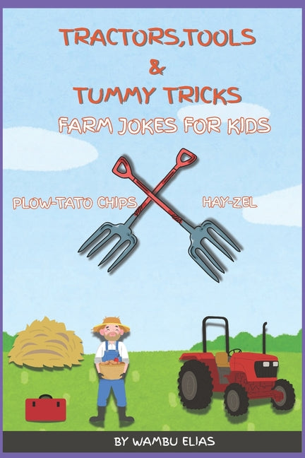 Tractors, Tools &Tummy Tricks: A Laugh-Out-Loud Farm Joke Book for Kids Ages 4-10 Featuring Tractors, Tools, and Barnyard Fun - Ingram